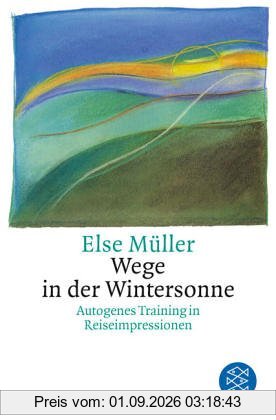 Wege in der Wintersonne: Autogenes Training in Reiseimpressionen: Autogenes Training in Reiseimpressionen. (Ratgeber)