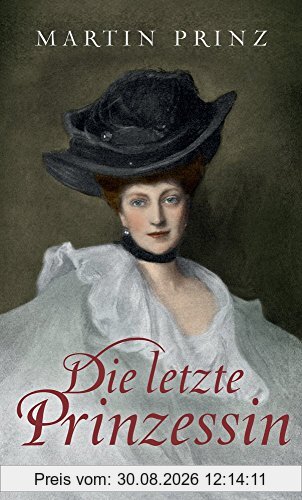 Die letzte Prinzessin: Roman