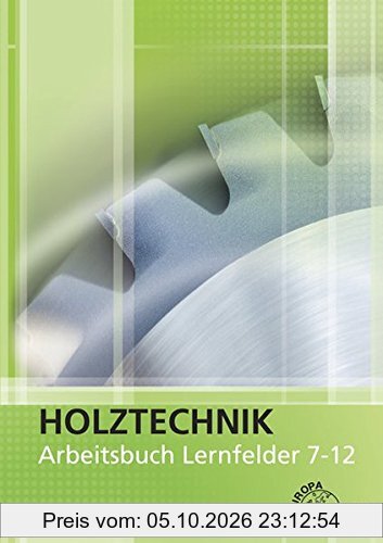 Arbeitsbuch Holztechnik Lernfelder 7-12