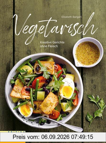 Vegetarisch: Kreative Gerichte ohne Fleisch