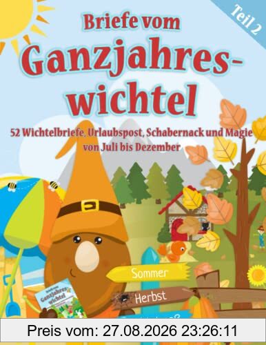 Briefe vom Ganzjahreswichtel - Teil 2: 52 Wichtelbriefe & Urlaubspost zum Ausschneiden, Ideen für Schabernack und Magie von Juli bis Dezember - Briefe ... (Wichtelbriefe für das ganze Jahr, Band 2)