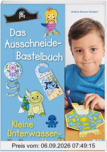 Das Ausschneide-Bastelbuch - Kleine Unterwasserwelt