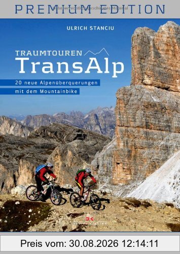 Traumtouren Transalp Premium Edition: 20 neue Alpenüberquerungen mit dem Mountainbike