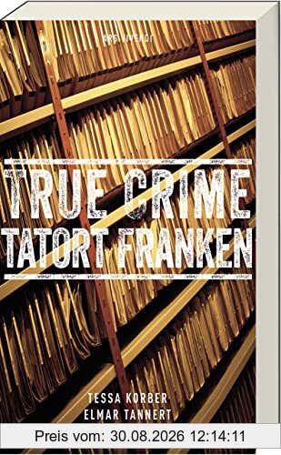 True Crime Tatort Franken: Wahre Kriminalfälle