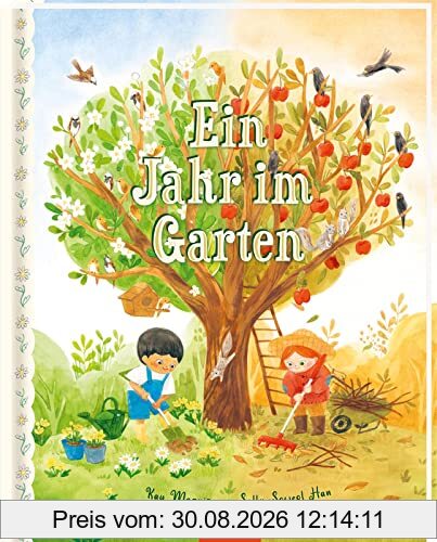 Ein Jahr im Garten: Bilderbuch mit poetischen Reimen und Ideen für den Garten für Kinder ab 4 Jahren
