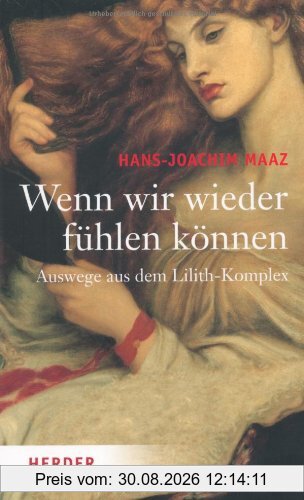 Wenn wir wieder fühlen können: Auswege aus dem Lilith-Komplex