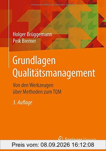 Grundlagen Qualitätsmanagement: Von den Werkzeugen über Methoden zum TQM