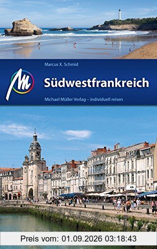 Südwestfrankreich Reiseführer Michael Müller Verlag: Individuell reisen mit vielen praktischen Tipps..