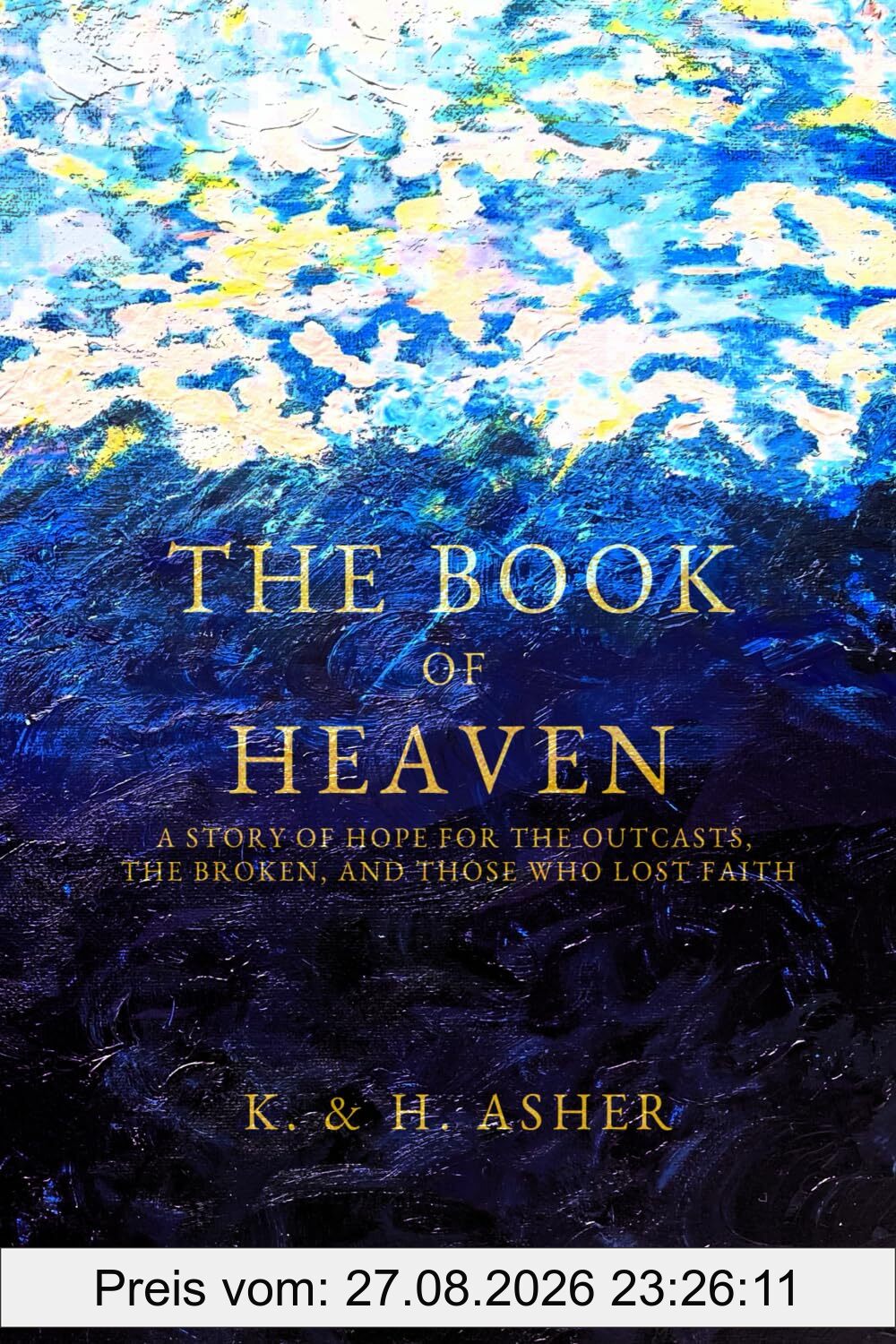 The Book of Heaven: A Story of Hope for the Outcasts, the Broken, and Those Who Lost Faith