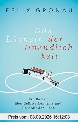 Das Lächeln der Unendlichkeit: Ein Roman über Selbsterkenntnis und die Kraft der Liebe