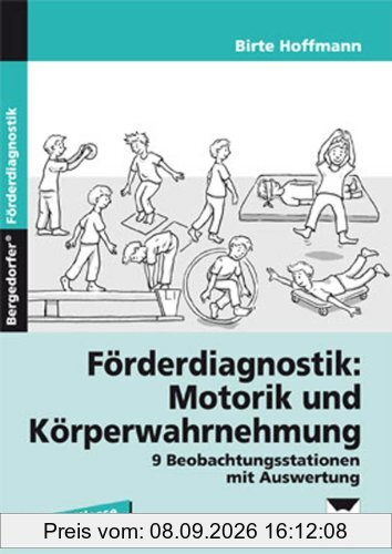 Förderdiagnostik: Motorik u. Körperwahrnehmung: 9 Beobachtungsstationen mit Auswertung und Fördermaßnahmen (1. und 2. Klasse)