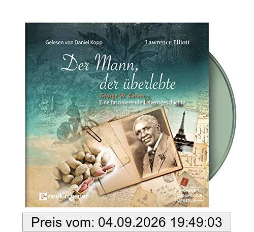 Der Mann, der überlebte - Hörbuch: George W. Carver - Eine faszinierende Lebensgeschichte