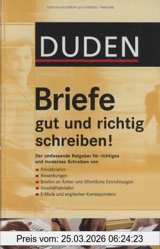 Dudenredaktion Duden. Briefe Gut Und Richtig Schreiben!, Ratgeber Für Richtiges Und Modernes Schreiben. Musterbriefe Und Korrekturzeichen Nach Din; Hinweise Für
