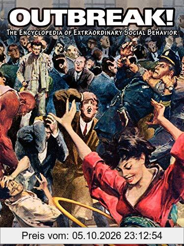 Outbreak! The Encyclopedia of Extraordinary Social Behavior