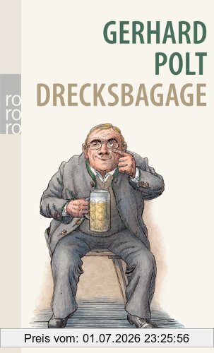 Gerhard Polt Drecksbagage, Anwürfe, Unterstellungen, Aber Auch Ehrabschneidungen