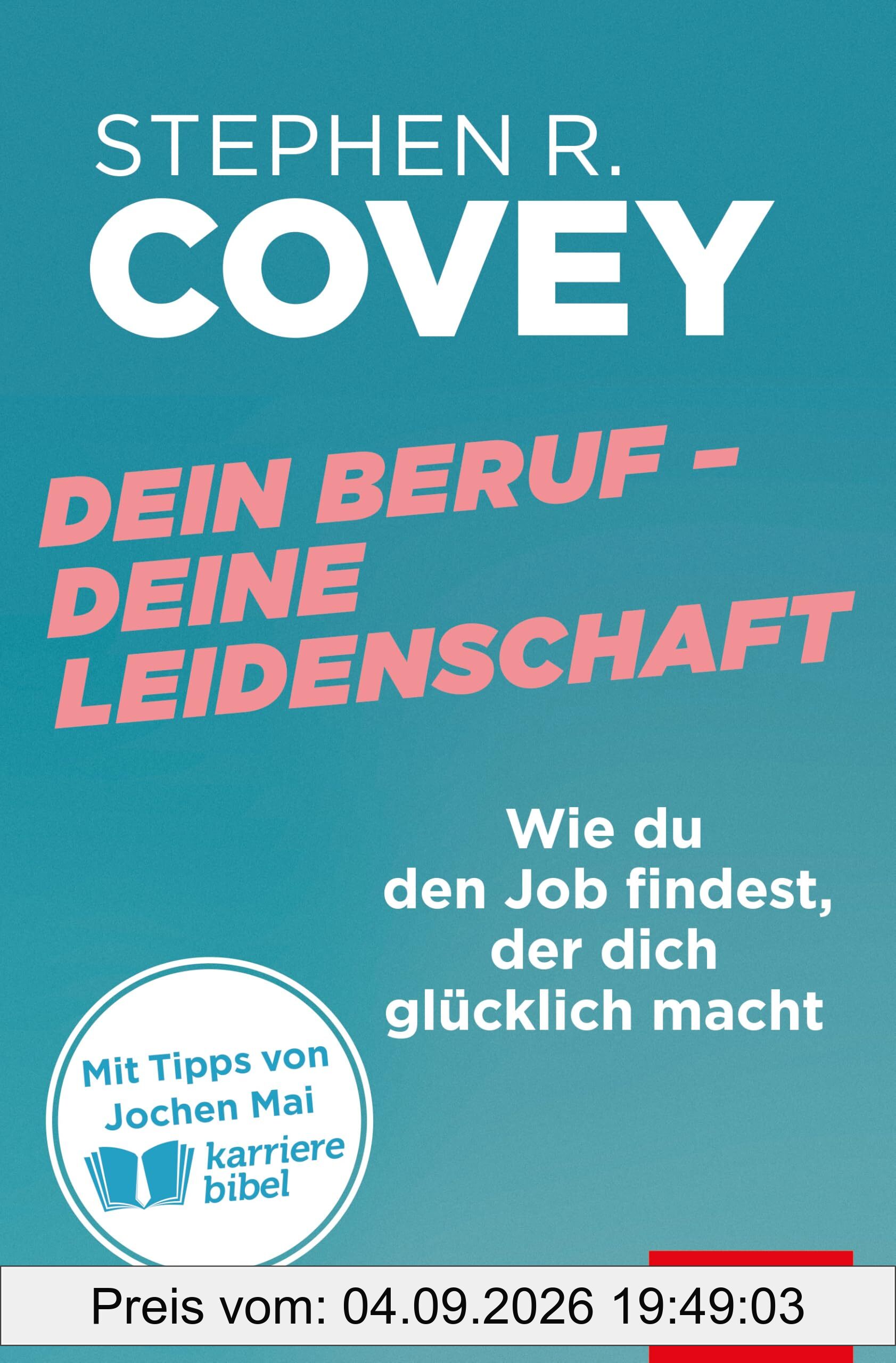 Dein Beruf – Deine Leidenschaft: Wie du den Job findest, der dich glücklich macht | Mit Tipps von Jochen Mai (karrierebibel) (Dein Erfolg)