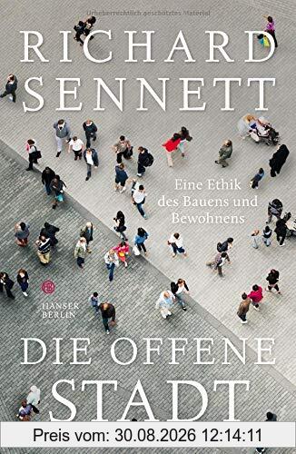 Die offene Stadt. Eine Ethik des Bauens und Bewohnens