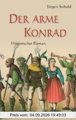 Der arme Konrad: Historischer Roman