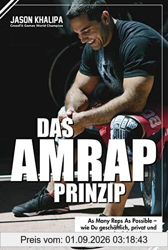 Das AMRAP-Prinzip: As Many Reps As Possible - wie du geschäftlich, privat und im Wettkampf erfolgreich bist