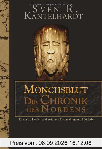 Mönchsblut - Die Chronik des Nordens. Kampf im Heidenland zwischen Hammaburg und Haithabu