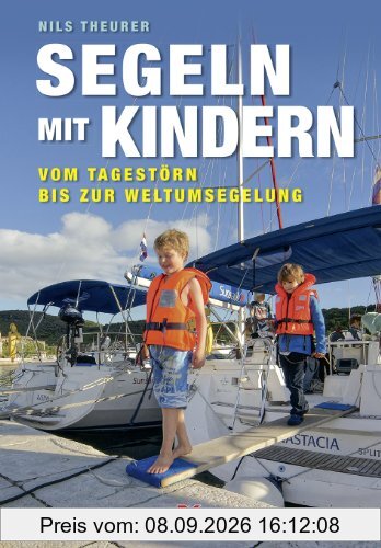 Segeln mit Kindern: Vom Tagestörn bis zur Weltumsegelung
