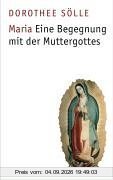 Maria. Eine Begegnung mit der Muttergottes