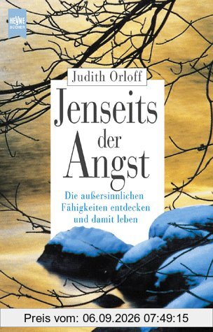 Jenseits der Angst. Die aussersinnlichen Fähigkeiten entdecken und damit leben