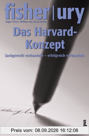 Das Harvard-Konzept: Sachgerecht verhandeln - erfolgreich verhandeln