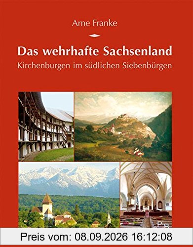 Das wehrhafte Sachsenland: Kirchenburgen im südlichen Siebenbürgen (Potsdamer Bibliothek östliches Europa - Kulturreisen)