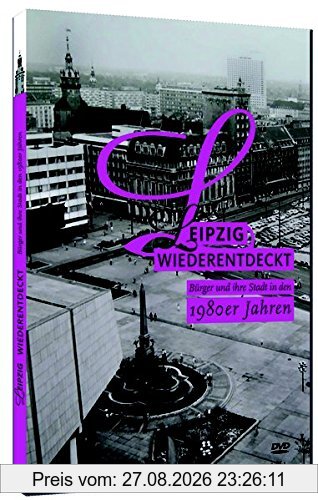 Leipzig Wiederentdeckt: Bürger und Ihre Stadt in den 1980er Jahren