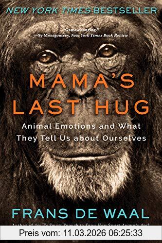Waal, Frans de Mama's Last Hug, Animal Emotions And What They Tell Us About Ourselves