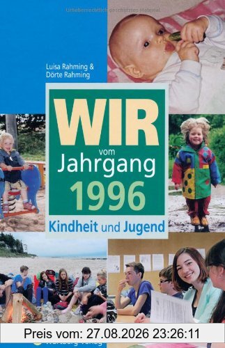 Wir vom Jahrgang 1996 - Kindheit und Jugend