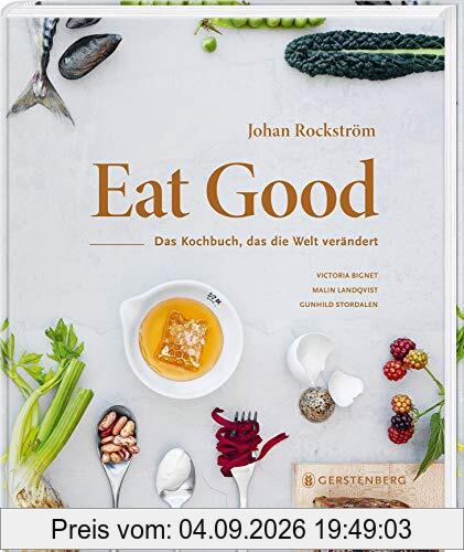 Eat Good: Das Kochbuch, das die Welt verändert