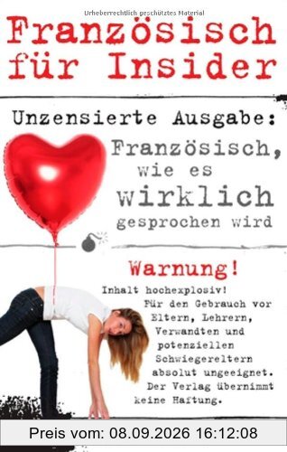 Französisch für Insider: Französisch, wie es wirklich gesprochen wird