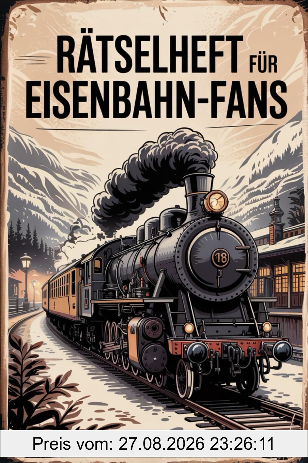 Rätselheft für Eisenbahn-Liebhaber und Experten rund um die Geschichte von Zügen.: Tolles Geschenk für Eisenbahn-Fans: Rätsel und Knobelei in einem Kreuzworträtselheft für Eisenbahner-Liebhaber.