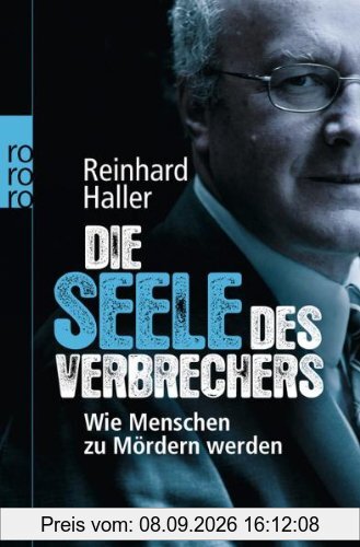 Die Seele des Verbrechers: Wie Menschen zu Mördern werden