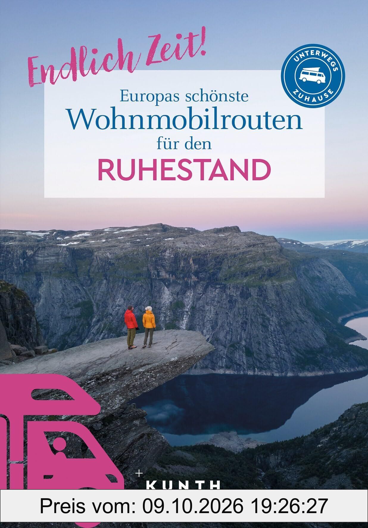 KUNTH Endlich Zeit! Europas schönste Wohnmobiltouren für den Ruhestand