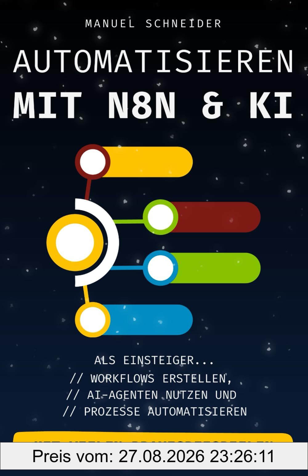 Automatisieren mit n8n & KI: Als Einsteiger Workflows erstellen, AI-Agenten nutzen und Prozesse automatisieren.