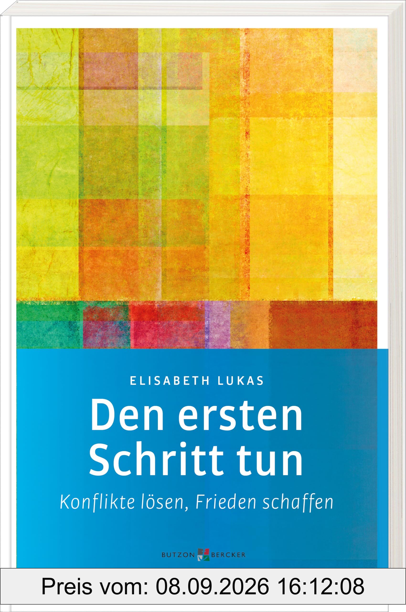 Den ersten Schritt tun: Konflikte lösen, Frieden schaffen (Edition Elisabeth Lukas)