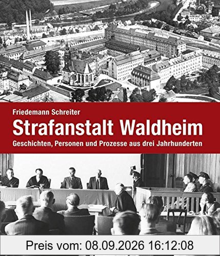 Strafanstalt Waldheim: Geschichten, Personen und Prozesse aus drei Jahrhunderten