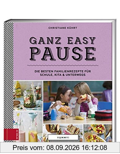 Yummy! Ganz easy Pause: Die besten Familienrezepte für Schule, Kita und unterwegs