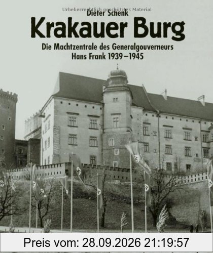 Krakauer Burg - Die Machtzentrale des Generalgouverneurs Hans Frank 1939-1945