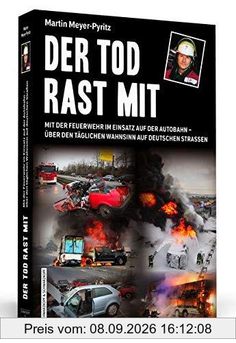 Der Tod rast mit: Mit der Feuerwehr im Einsatz auf der Autobahn – über den täglichen Wahnsinn auf deutschen Straßen