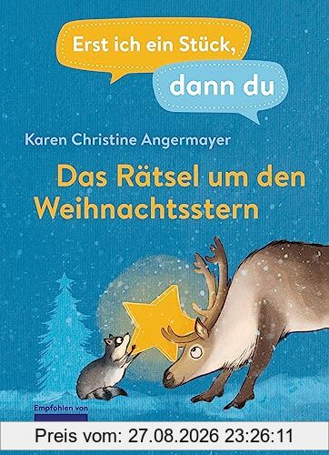 Erst ich ein Stück dann du – Das Rätsel um den Weihnachtsstern: Für das gemeinsame Lesenlernen ab der 1. Klasse (Erst ich ein Stück... Das Original, Band 48)