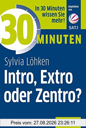 30 Minuten Intro, Extro oder Zentro?