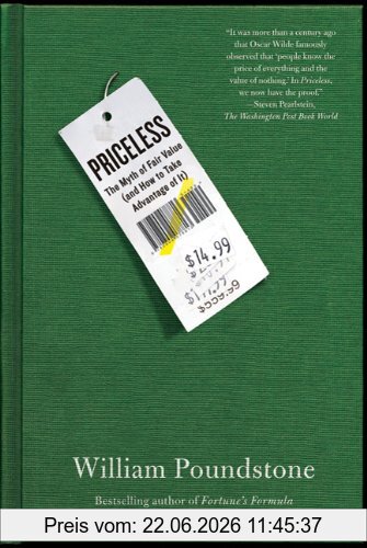 William Poundstone Priceless, The Myth Of Fair Value (and How To Take Advantage Of It)