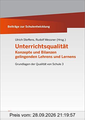 Unterrichtsqualität: Konzepte und Bilanzen gelingenden Lehrens und Lernens (Beiträge zur Schulentwicklung)
