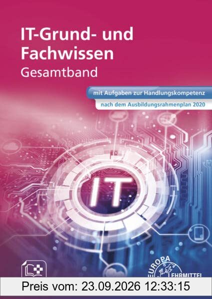IT Grund- und Fachwissen Gesamtband: mit Aufgaben zur Handlungskompetenz nach dem Ausbildungsrahmenplan 2020