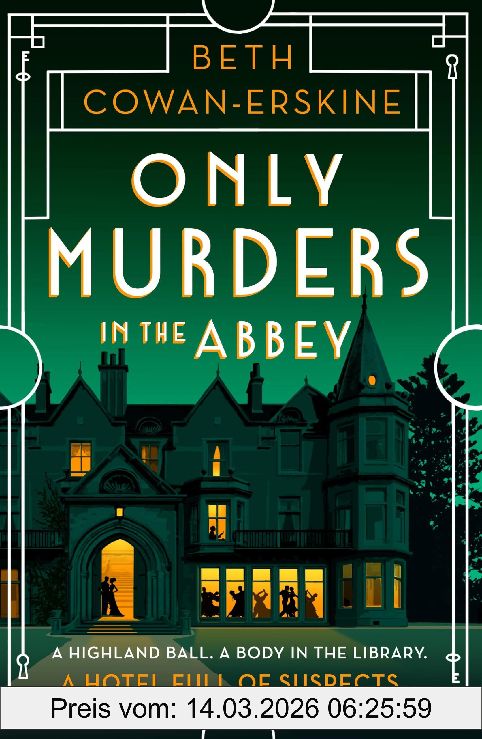 Beth Cowan-Erskine Only Murders In The Abbey, An Absolutely Gripping And Witty Golden Age Cozy Murder Mystery (A Loch Down Abbey Mystery)