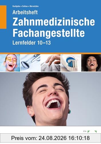 Arbeitsheft Zahnmedizinische Fachangestellte: Lernfelder 10 - 13